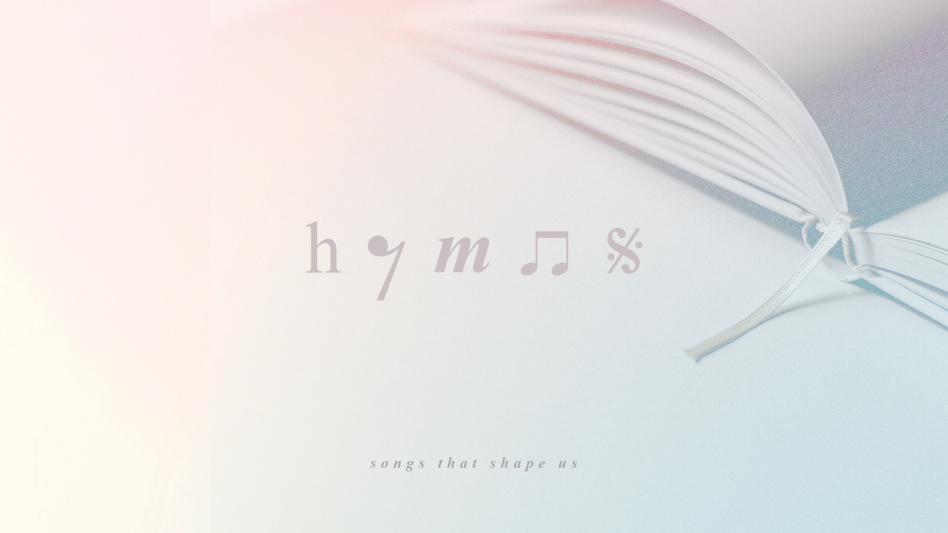 Hymns: Songs that Shape Us